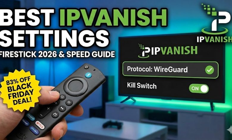 best IPVanish VPN settings Amazon Firestick