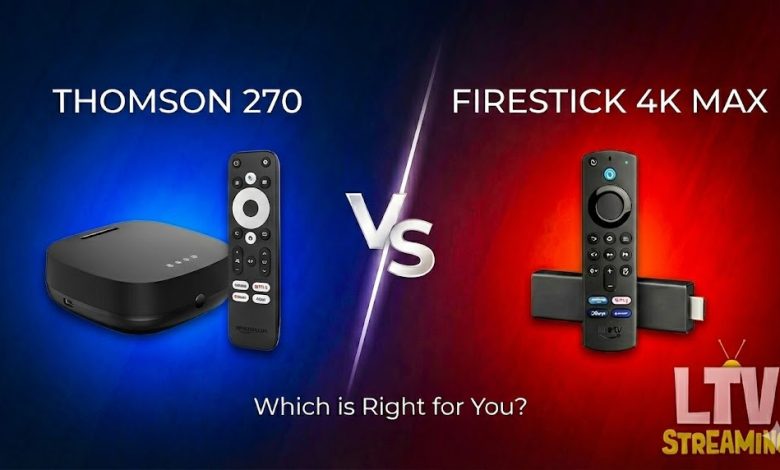firestick 4kmax vs thomson 270. Which should you buy?