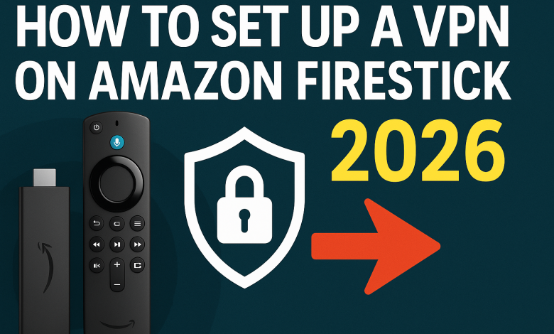 how to setup a vpn on firestick 2026